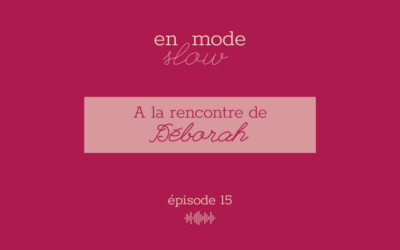 « En mode slow » – Episode 15