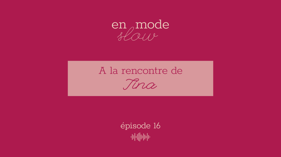 « En mode slow » – Episode 16